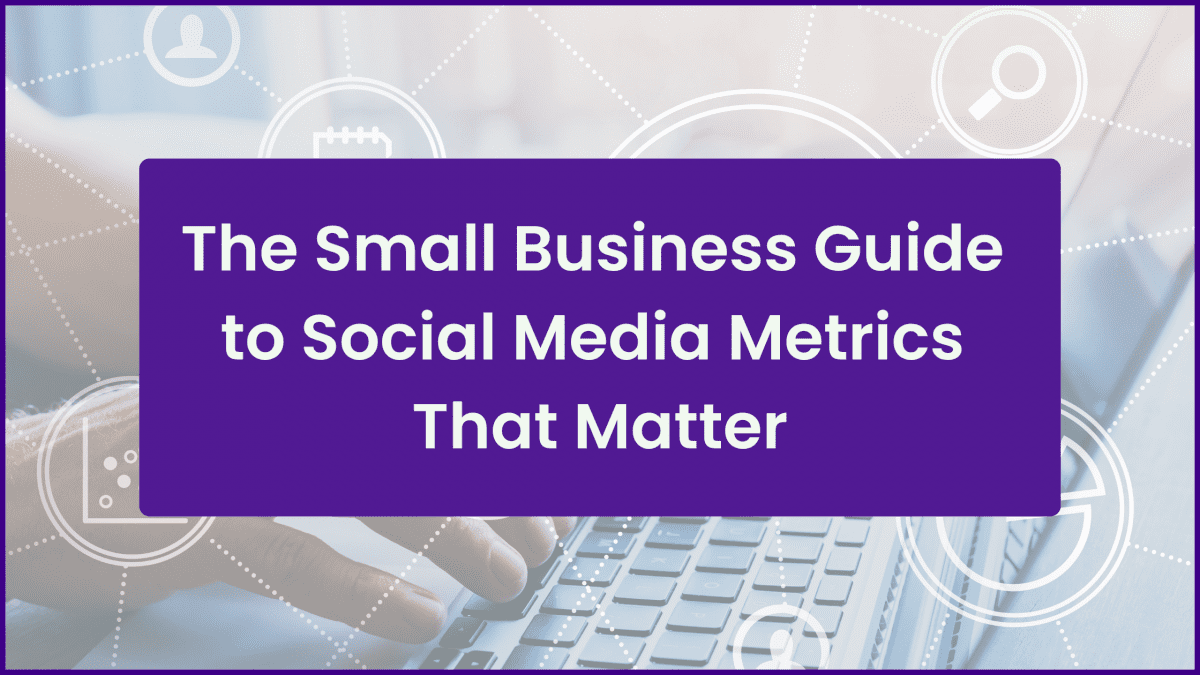 The Small Business Guide to Social Media Metrics That Matter heading